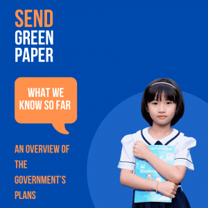 SEND Green Paper - an overview of the Government’s plans