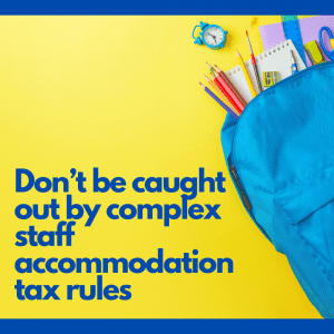 Don’t be caught out by complex staff accommodation tax rules
