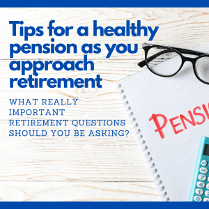 Tips for a healthy pension as you approach retirement 