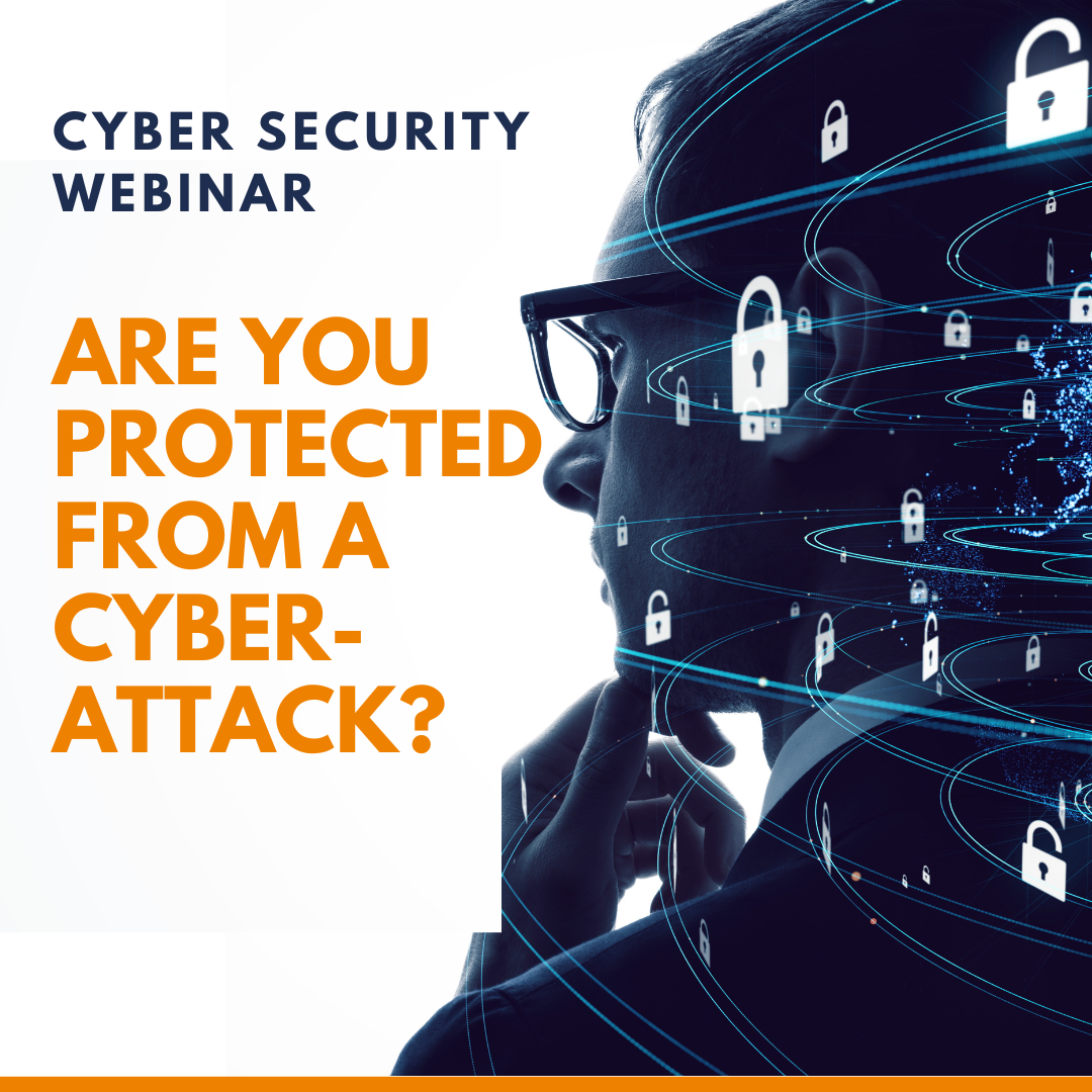Cyber Security Webinar – Are you protected from a cyber-attack